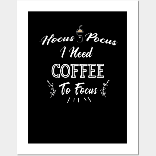 Hocus Pocus I Need Coffee To Focus Posters and Art